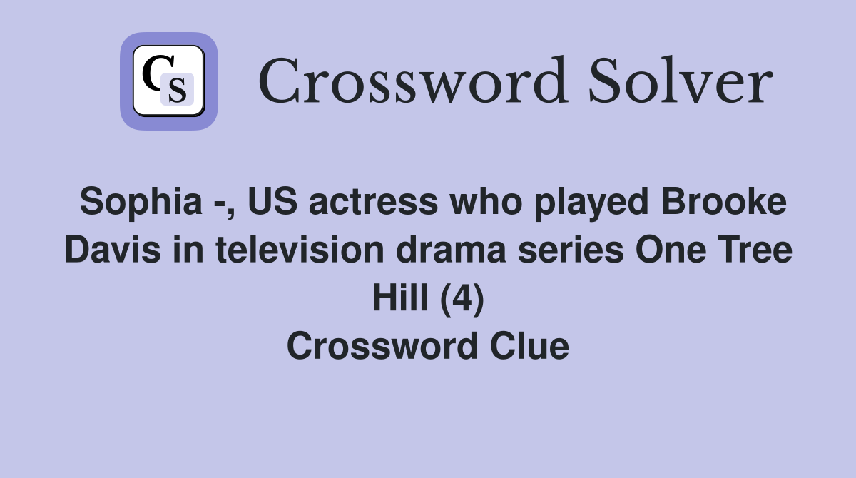 Sophia , US actress who played Brooke Davis in television drama series